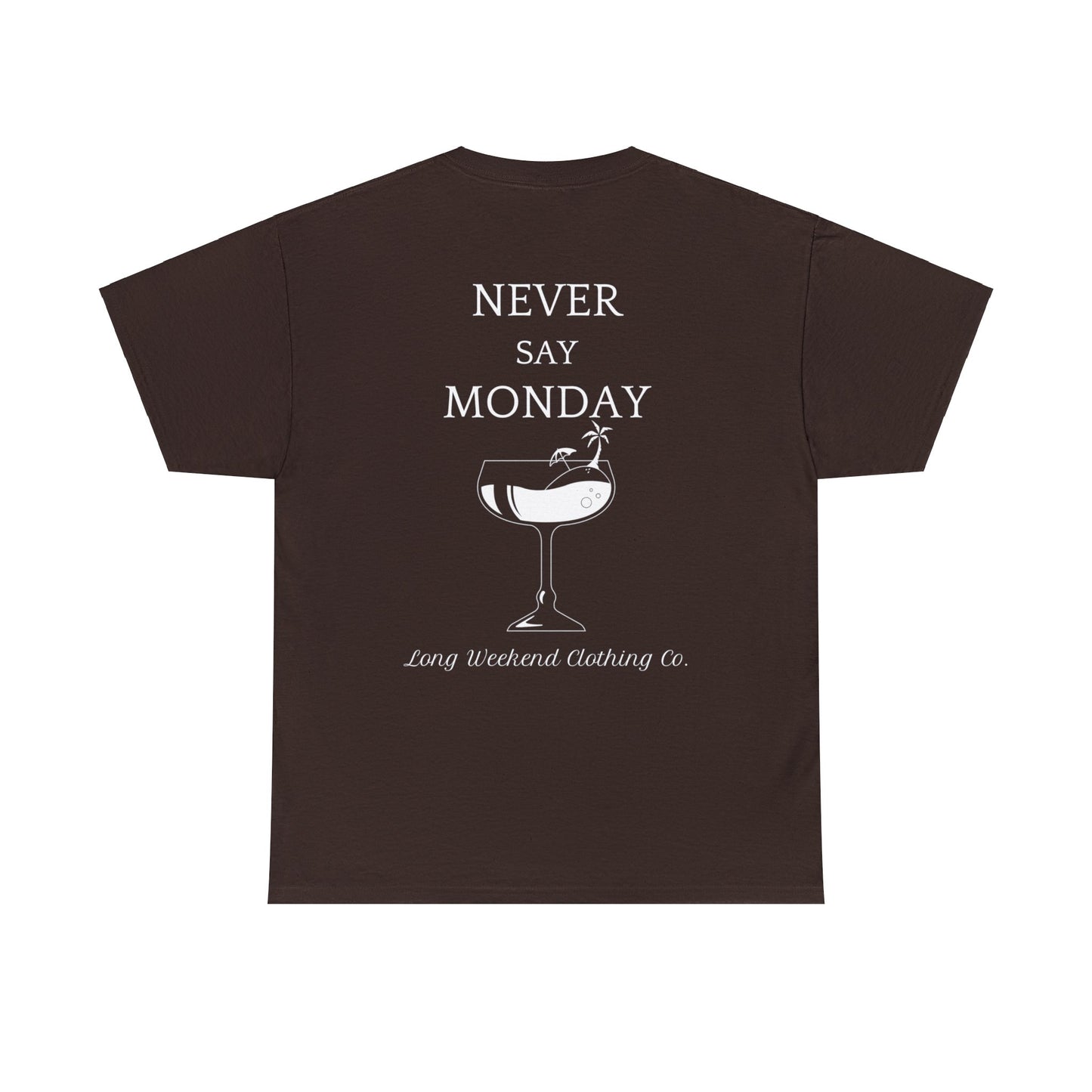 Never say Monday tee